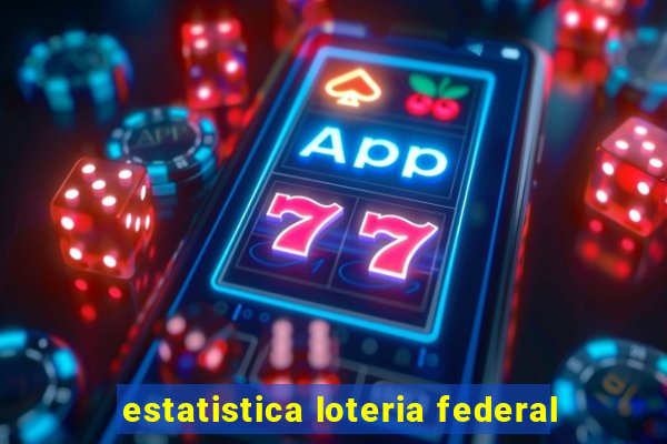 estatistica loteria federal